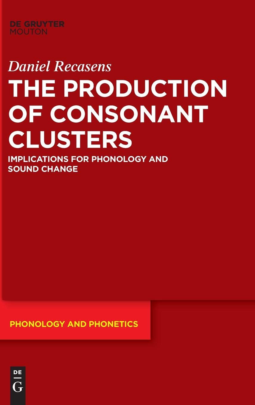 The Production of Consonant Clusters: Implications for Phonology and Sound Change (Phonology and Phonetics Pp)