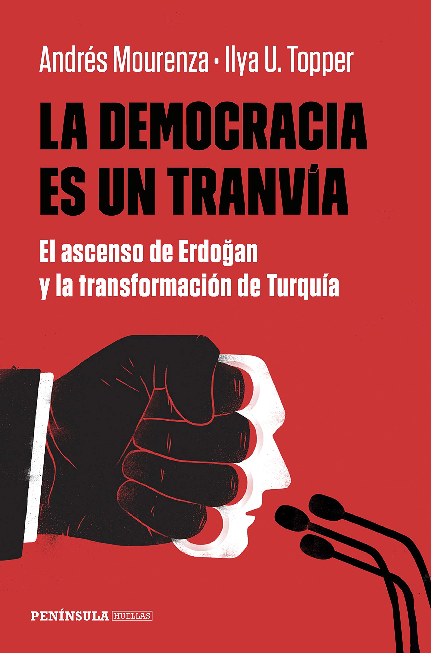 La democracia es un tranvía. El ascenso de Erdogan y la transformación  de Turquía