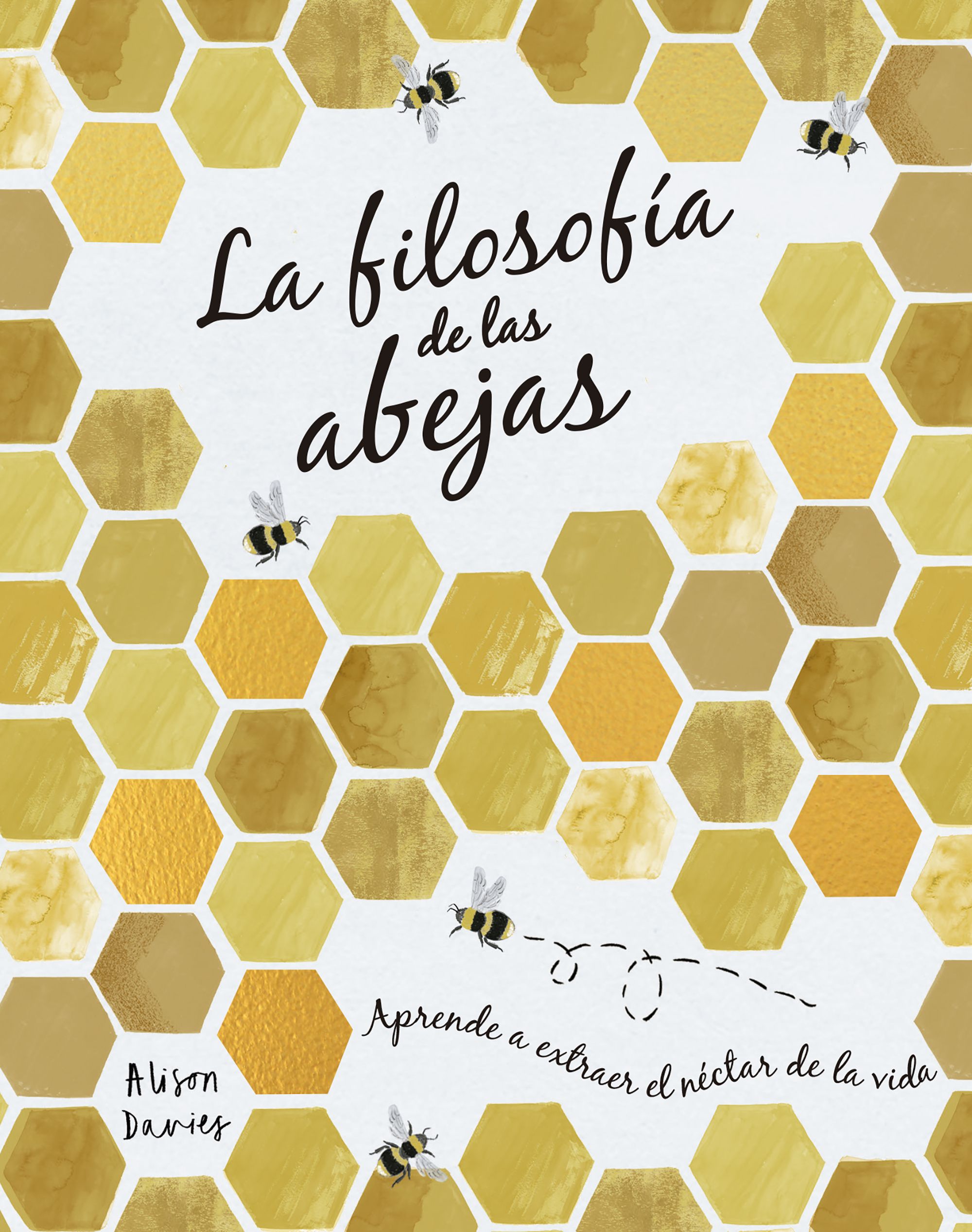 La filosofía de las abejas. Aprende a extraer el néctar de la vida