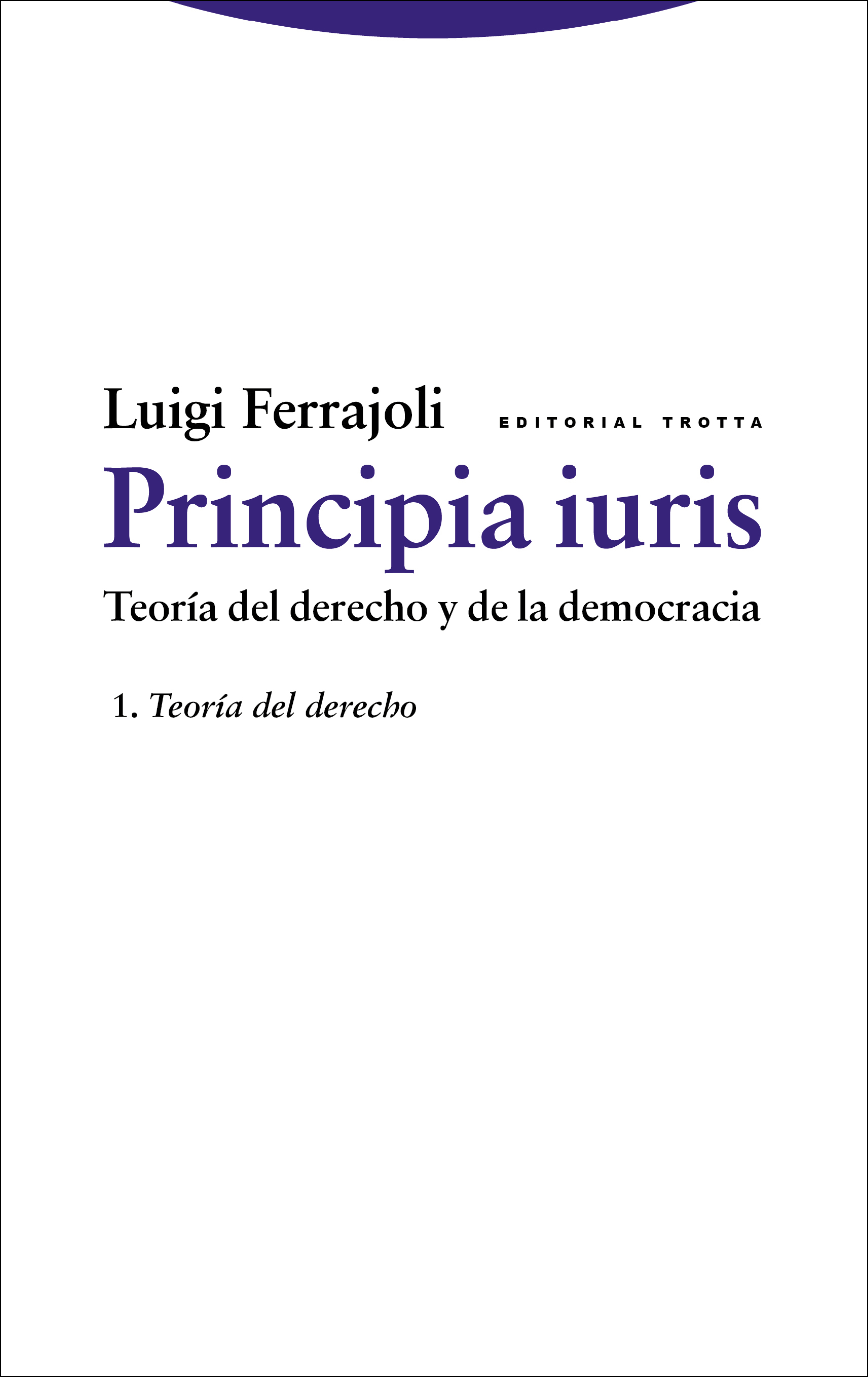 Principia Iuris: Teoría del derecho y la democracia: (Vol. 1): Teoría del derecho