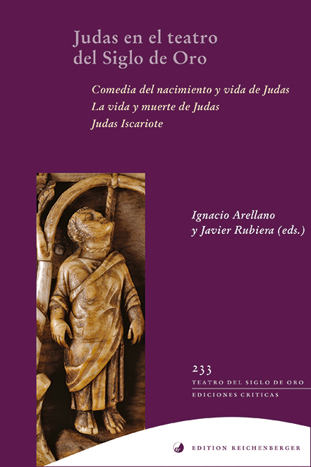 Judas en el teatro del Siglo de Oro: Comedia del nacimiento y vida de Judas. La vida y muerte de Judas. Judas iscariote