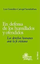 En defensa de los humillados y ofendidos. Los derechos humanos ante la fe cristiana