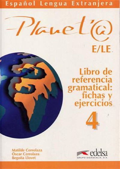 Planeta Ele 4. Libro de referencia gramatical: fichas y ejercicios