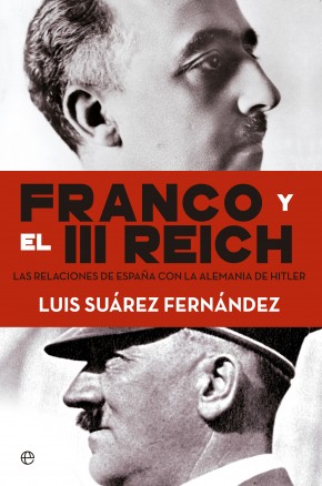 Franco y el III Reich. Las relaciones entre España con la Alemania