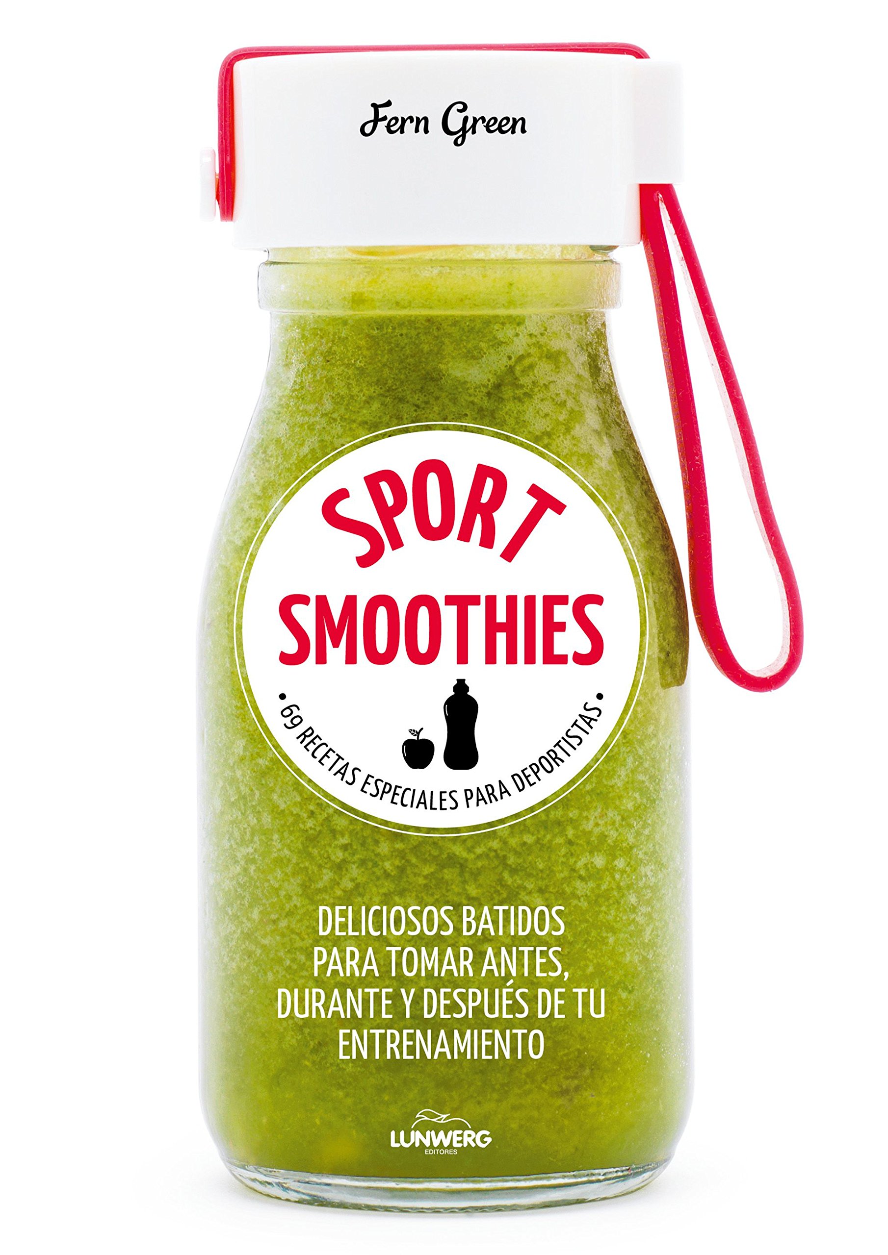 Sport Smoothies. 69 recetas especiales para deportistas