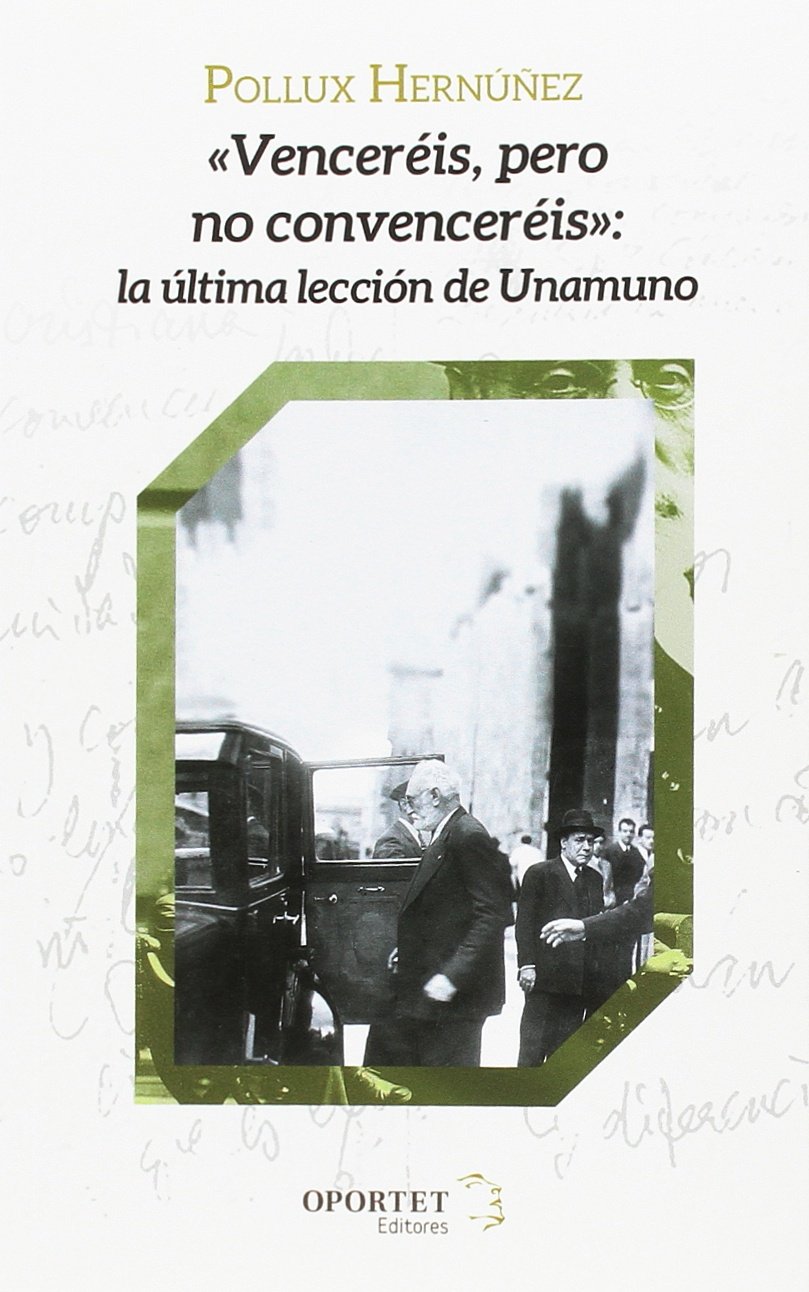 «Venceréis, pero no convenceréis»: la última lección de Unamuno