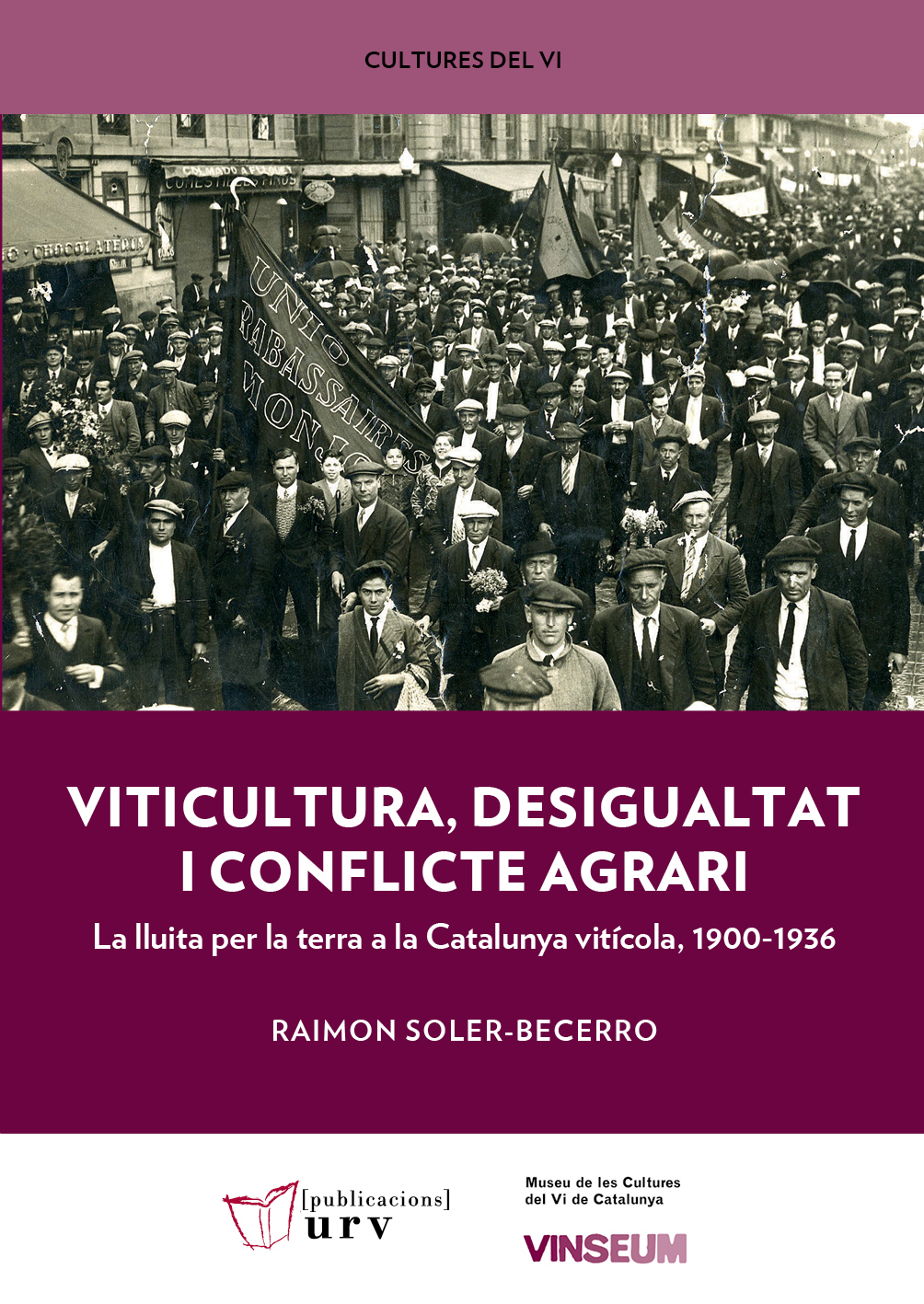 Viticultura, desigualtat i conflicte agrari. La lluita per la terra a la Catalunya vitícola, 1900-1936