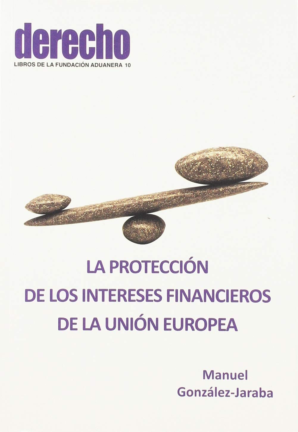 Protección de los intereses financieros de la Unión Europea