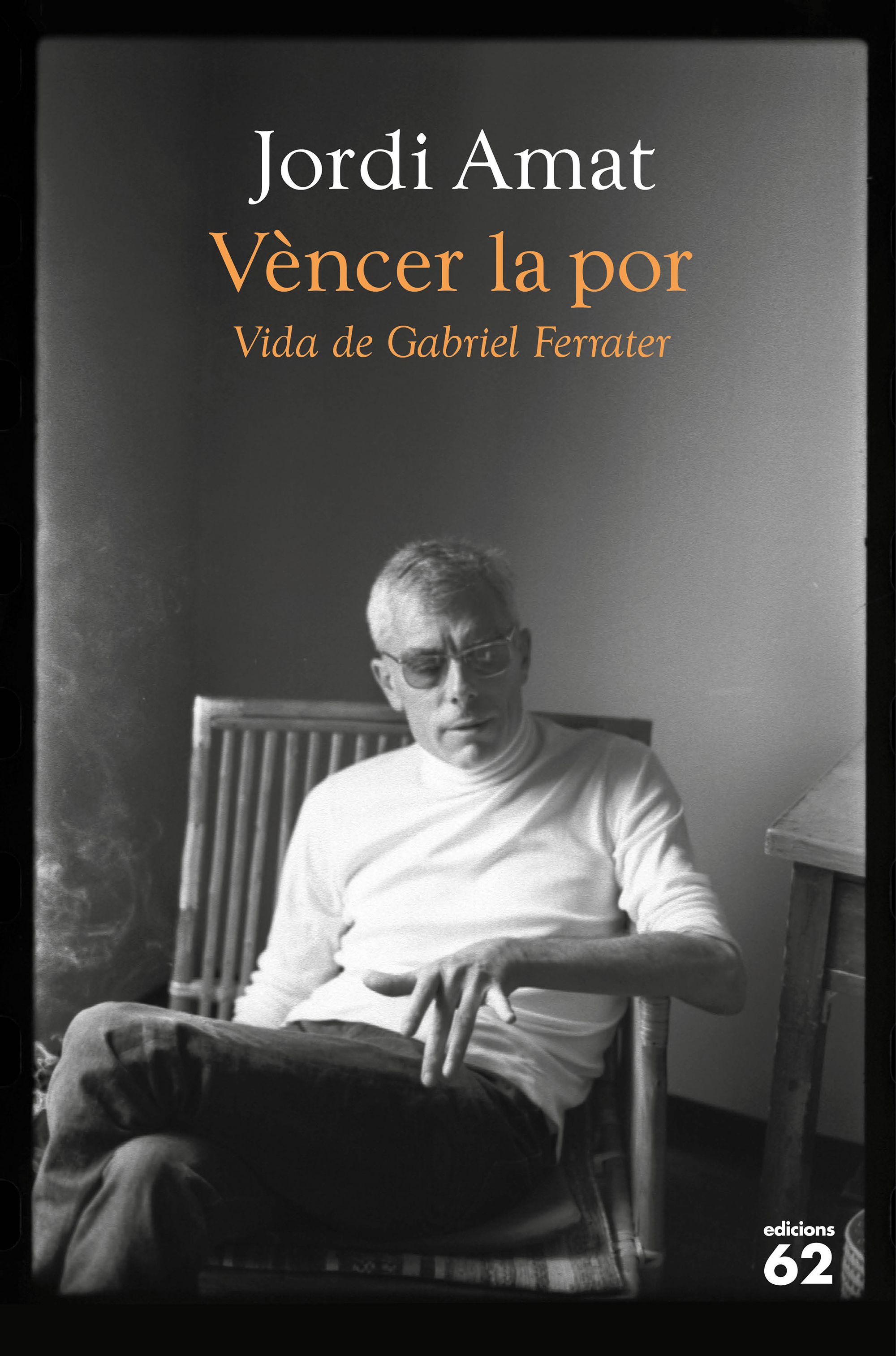 Vèncer la por: vida de Gabriel Ferrater