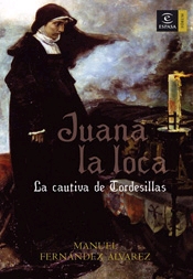 Juana la loca. La cautiva de Tordesillas