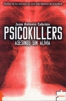 Psicokillers. Perfiles de los asesinos en serie más famosos de la historia