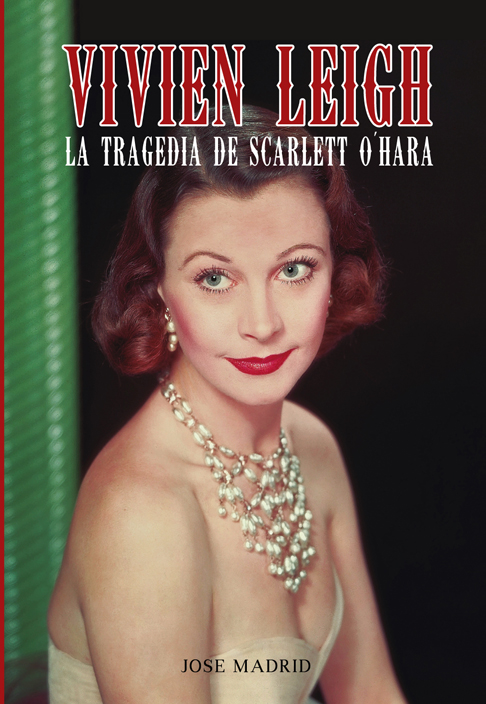 Vivien Leigh. La tragedia de Scarlett O'Hara