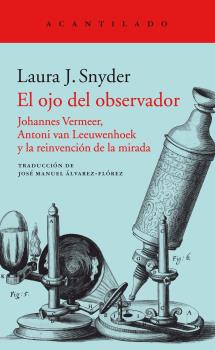 El ojo del observador: Johannes Vermeer, Antoni van Leeuwenhoek y la reinvención de la mirada