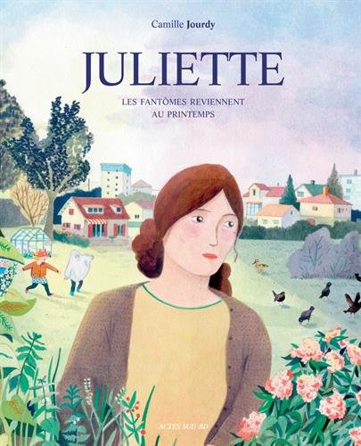 Juliette : Les fantômes reviennent au printemps: Bande dessinée (Actes Sud BD)