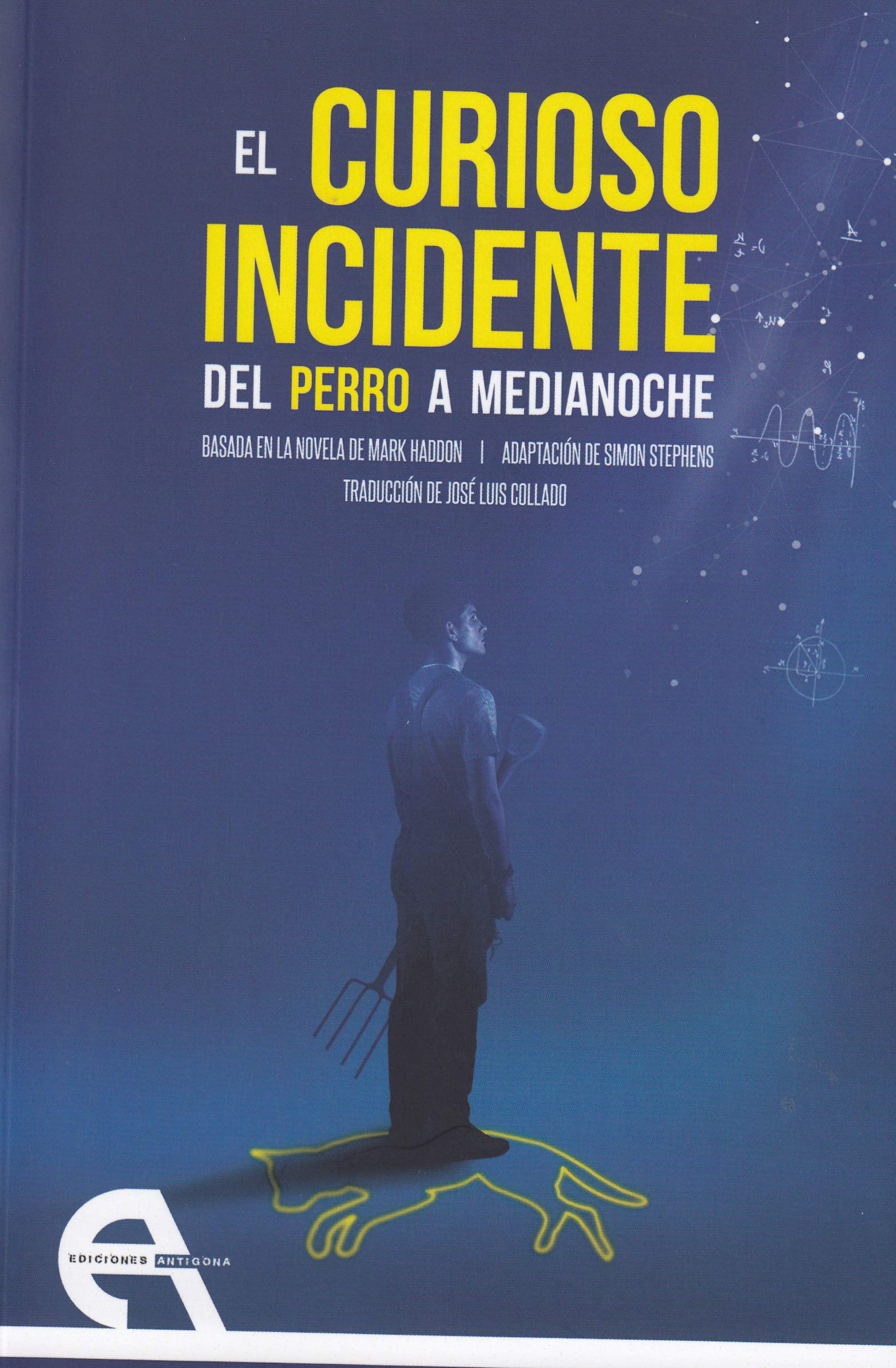 El curioso incidente del perro a medianoche (Adaptación a Teatro de Simon Stephens basada en la novela de Mark Haddon  )