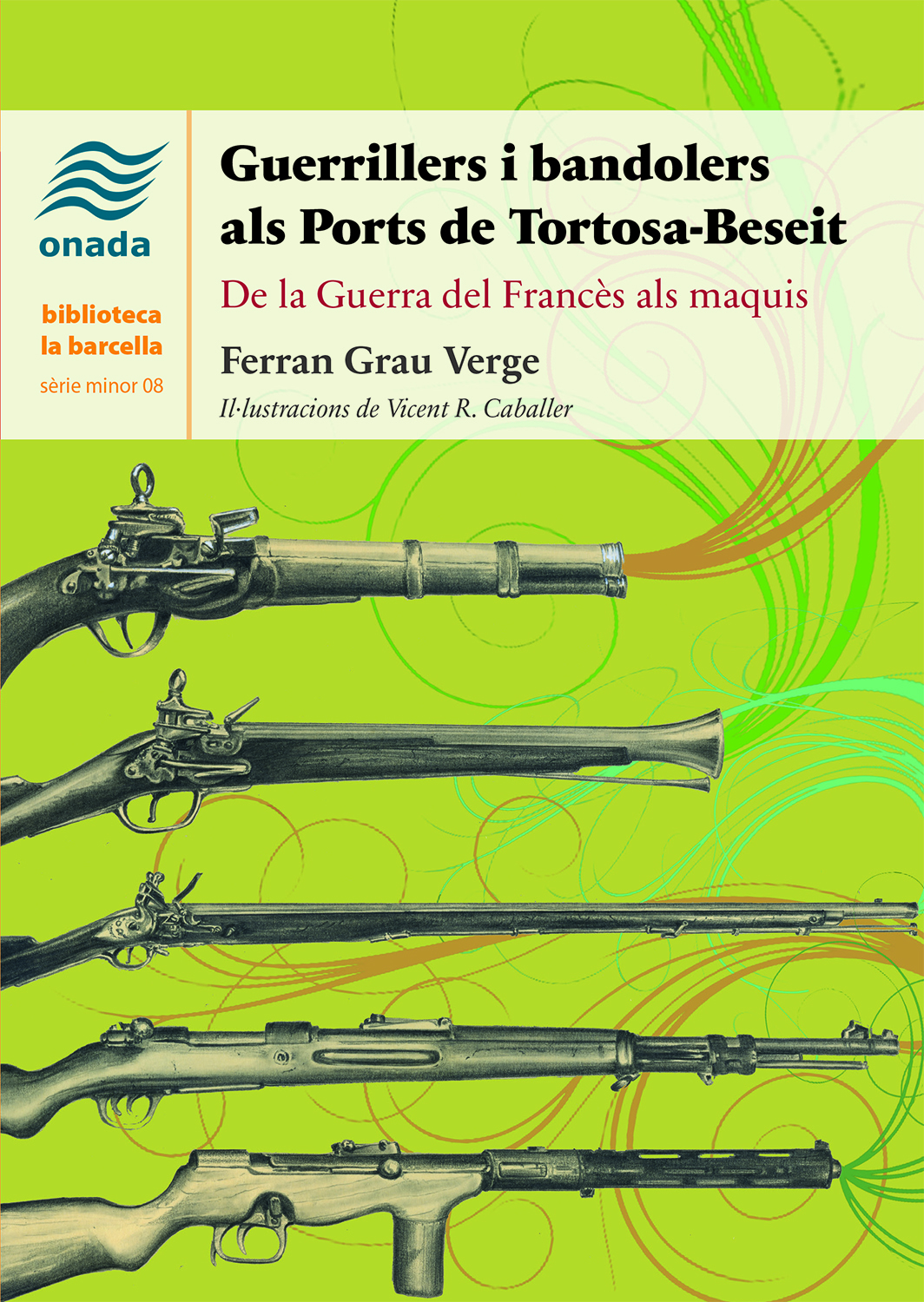 Guerrillers i bandolers als Ports de Tortosa-Beseit. De la Guerra del Francès als maquis