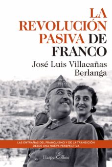 La revolución pasiva de Franco. Las entrañas del franquismo y de la transición