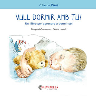 Vull dormir amb tu!. Un llibre per aprendre a dormir sol