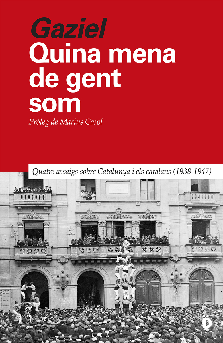 Quina mena de gent som. Quatre assaigs sobre Catalunya i els catalans (1938-1947)