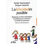 La felicidad es posible, despertar en niños maltratados la confianza en sí mismos: construir la resiliencia.