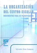 La organización del centro escolar:documentos para su planificacion