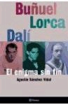 Buñuel lorca Dalí. El enigma sin fin.