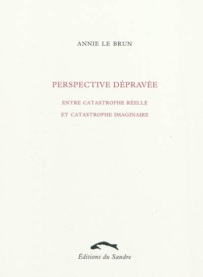 Perspective dépravée: entre catastrophe réelle et catastrophe imaginaire