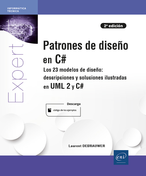 Patrones de diseño en C#. Los 23 modelos de diseño: descripción y soluciones ilustradas en UML 2 y C#