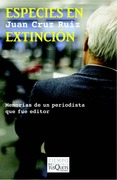 Especies en extinción: memorias de un periodista que fue editor