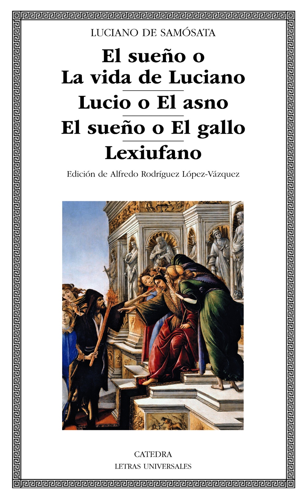 El sueño o La vida de Luciano · Lucio o El asno · El sueño o El gallo · Lexiufano