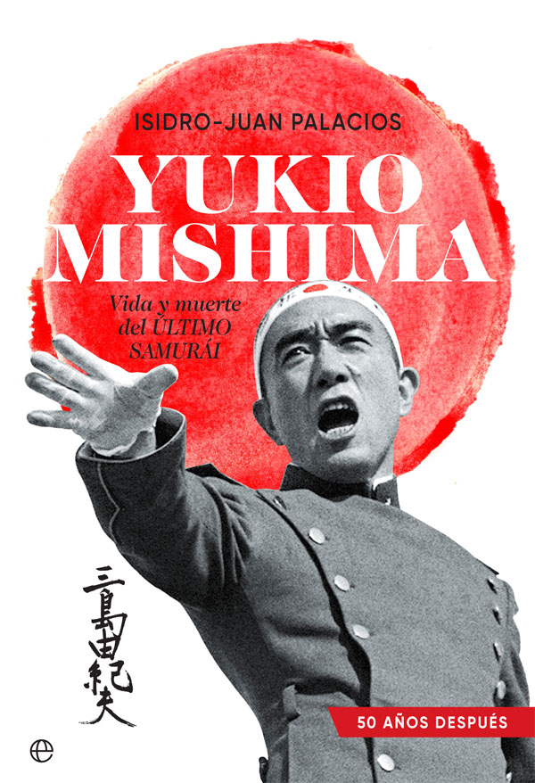 Yukio Mishima: vida y muerte del último samurái