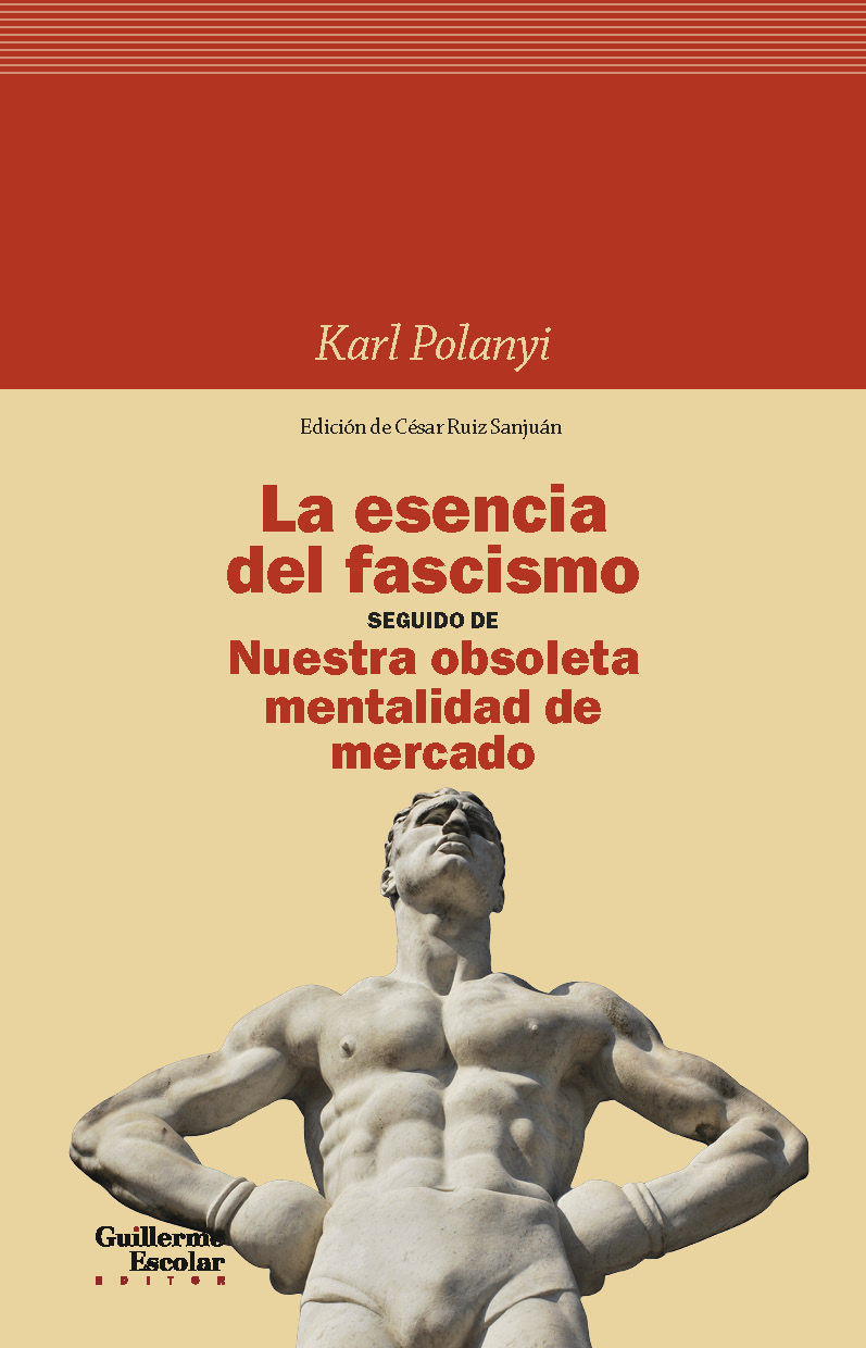 La esencia del fascismo seguido de Nuestra obsoleta mentalidad de mercado