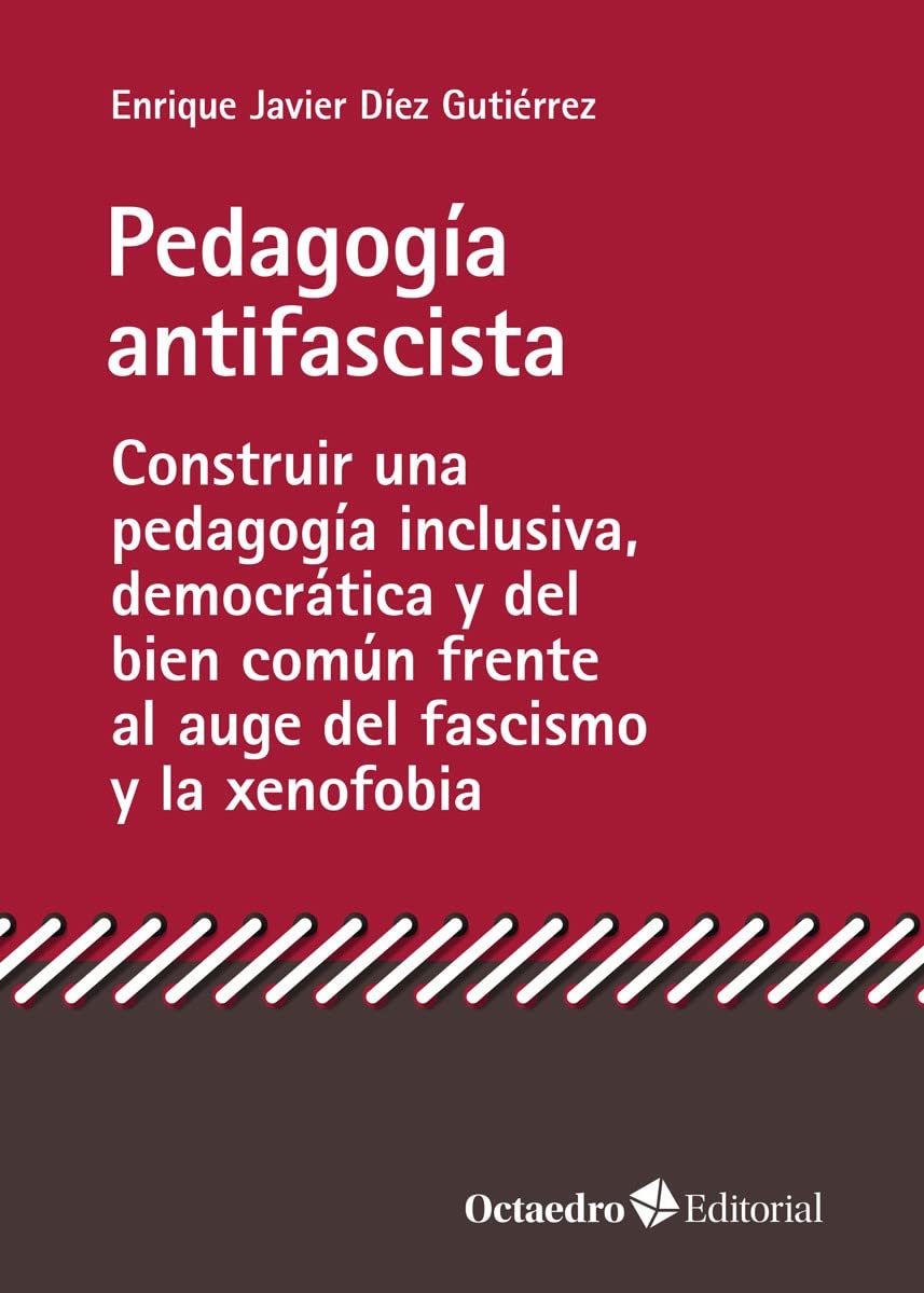 Pedagogía antifascista. Construir una pedagogía inclusiva, democrática y del bien común frente al auge del fascismo y la xenofobia