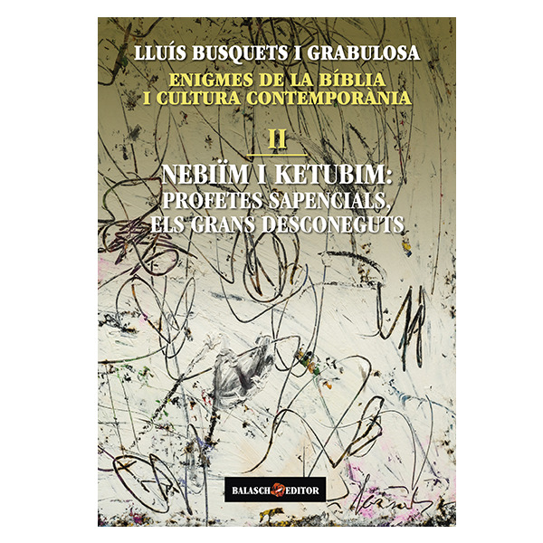 Nebiïm i Ketubim, profetes i sapiencials, els grans desconeguts (Enigmes de la Bíblia i cultura contemporània, II)