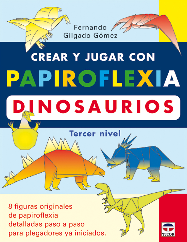 Crear y jugar con papiroflexia. Dinosaurios (Tercer nivel)