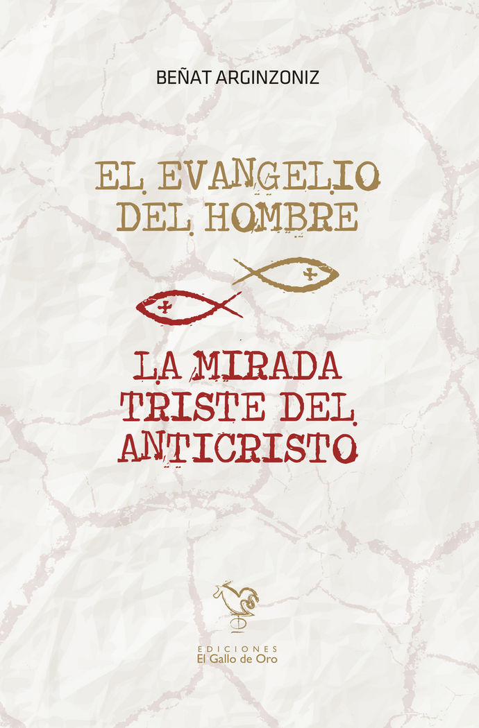 EL EVANGELIO DEL HOMBRE / LA MIRADA TRISTE DEL ANTICRISTO