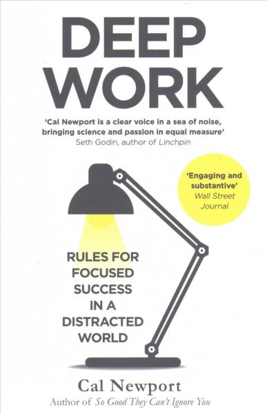 Deep Work: Rules for Focused Success in a Distracted World