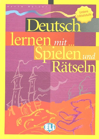 Deutsch lernen mit Spielen und Rätseln. (Untere Mittelstufe)