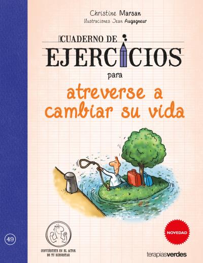 Cuaderno de ejercicios para atreverse a cambiar su vida.