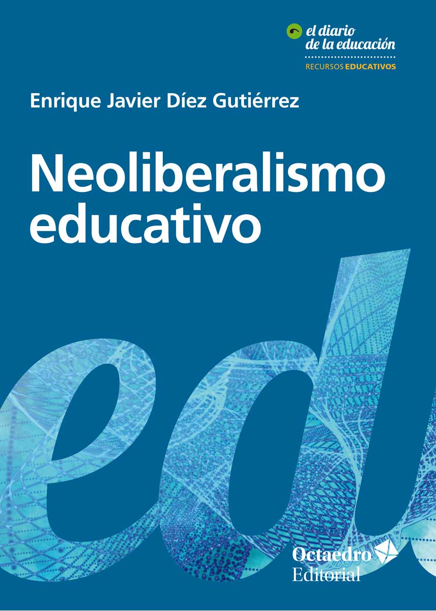 Neoliberalismo educativo. Educando al nuevo sujeto neoliberal