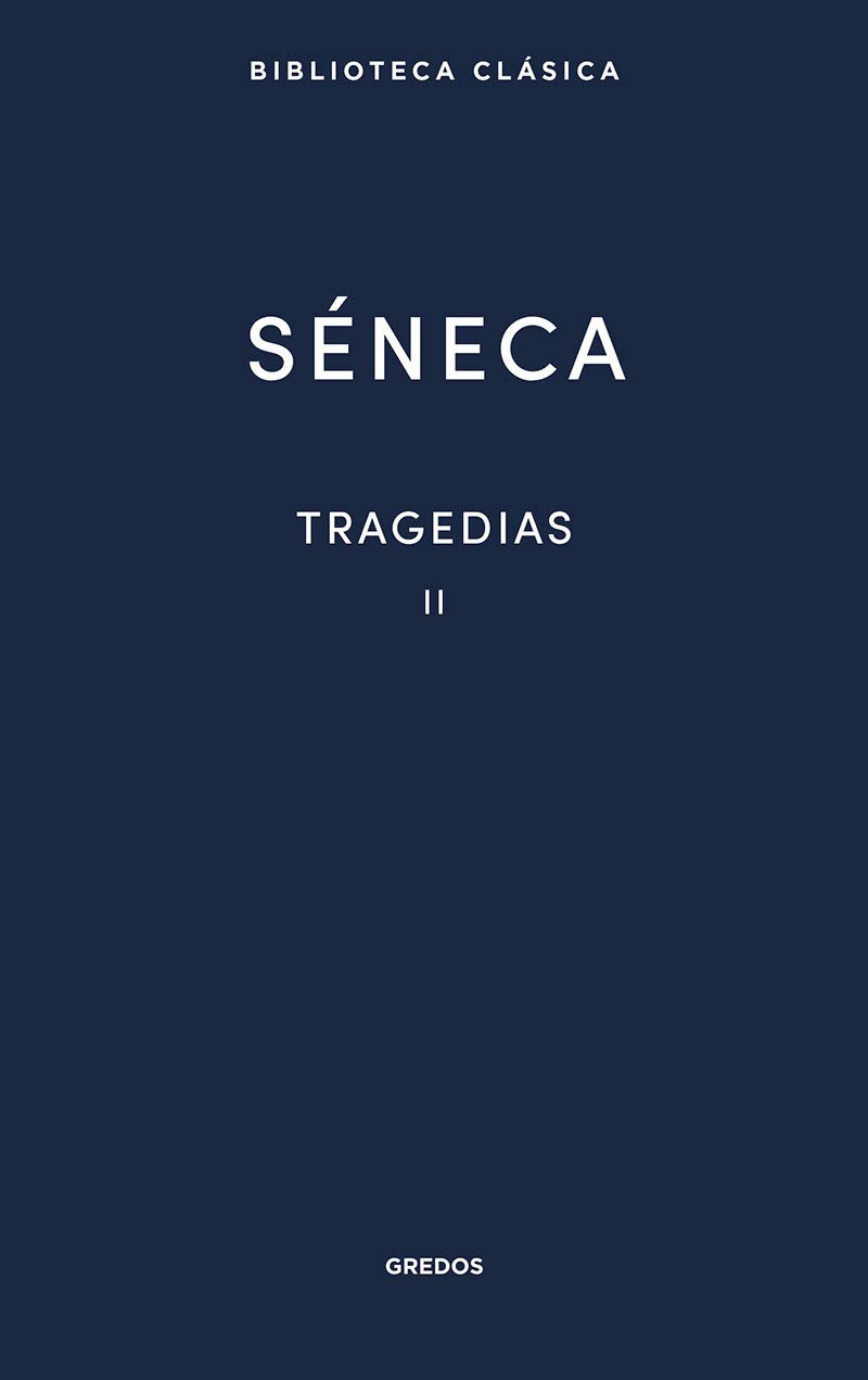 Tragedias, Vol. II (Fedra, Edipo, Agamenón, Tiestes, Hércules en el Eta, Octavia)