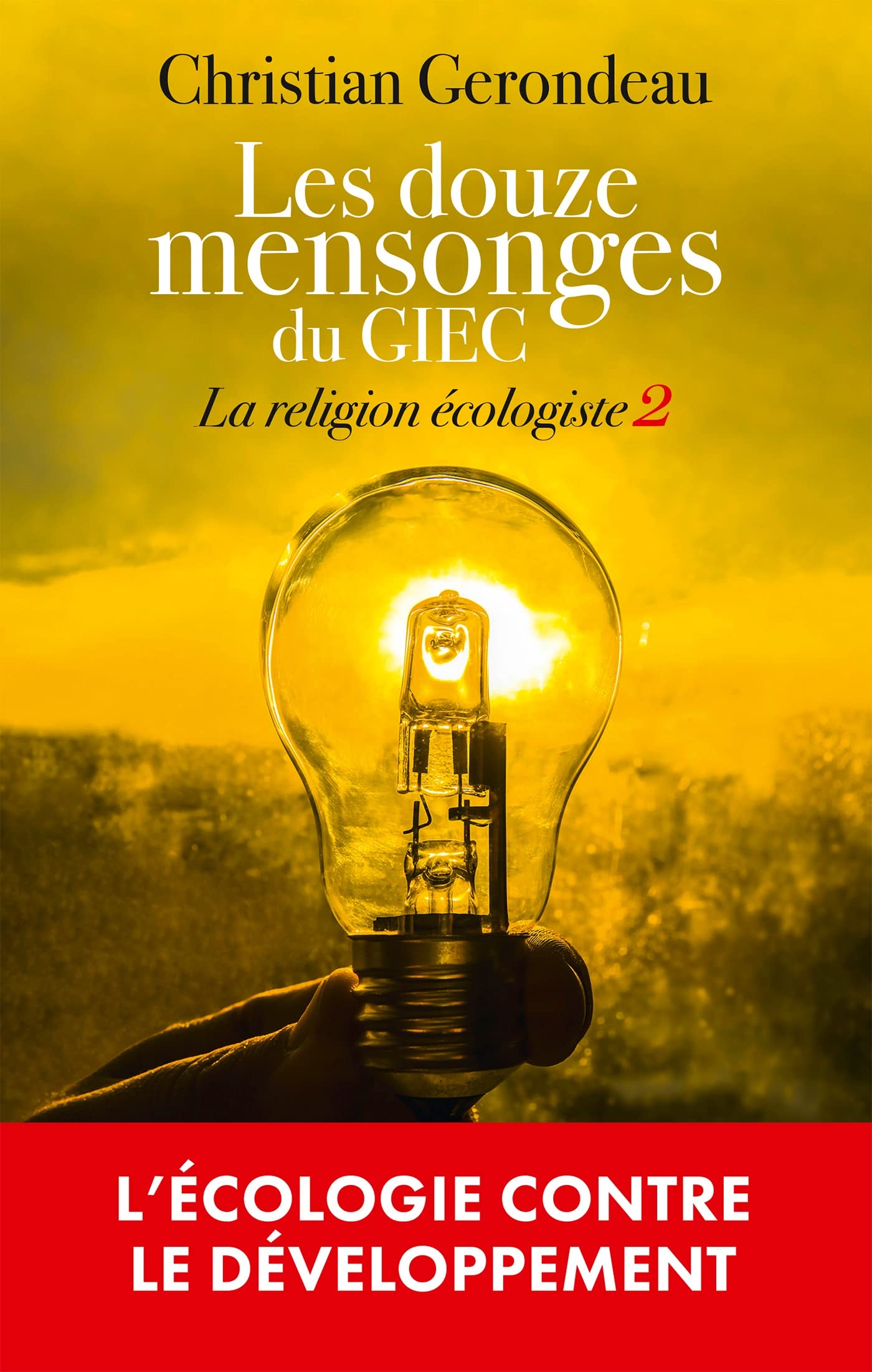 La religion écologiste: Tome 2, Les douze mensonges du GIEC