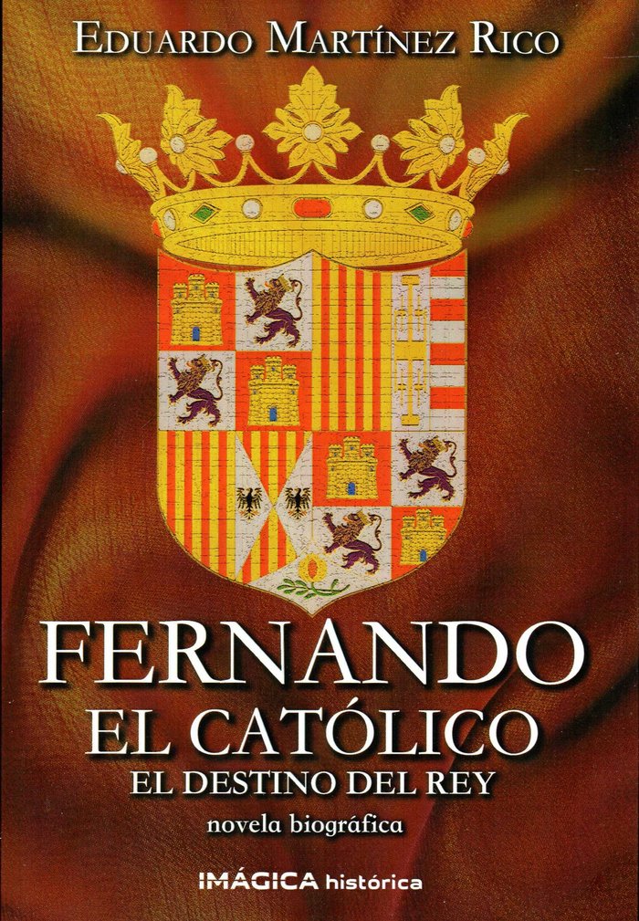 Fernando el Católico. El destino del rey