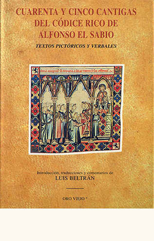 Cuarenta y cinco cantigas del Códice Rico de Alfonso el Sabio (Textos pictóricos y verbales)