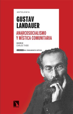 Anarcosocialismo y mística comunitaria. Antología Gustav Landauer