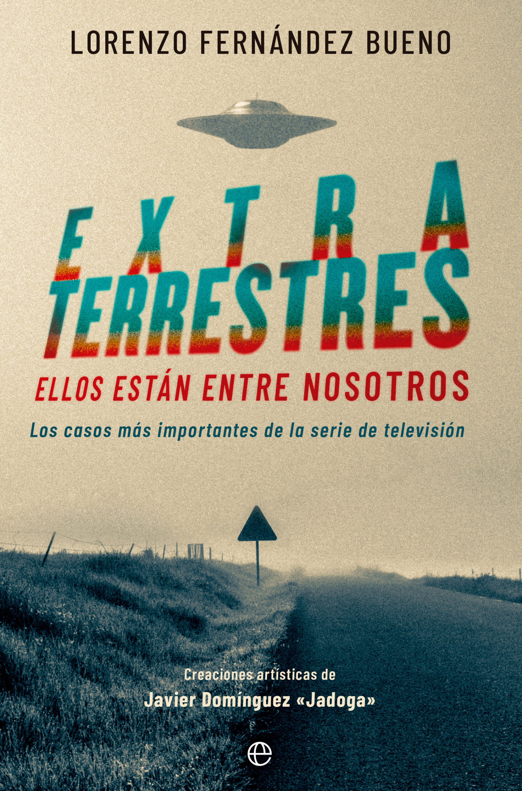 Extraterrestres. Ellos están entre nosotros. Los casos más importantes de la serie de televisión