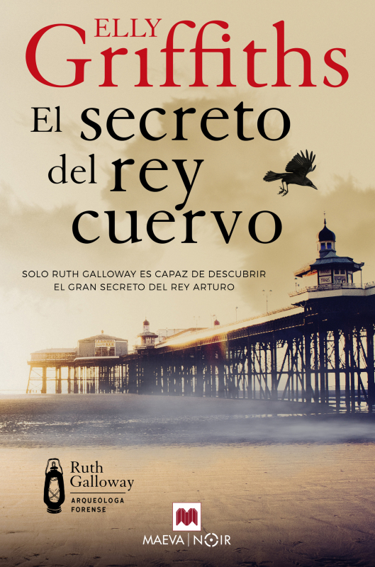 El secreto del rey cuervo. Solo Ruth Galloway es capaz de descubrir el gran secreto del rey Arturo