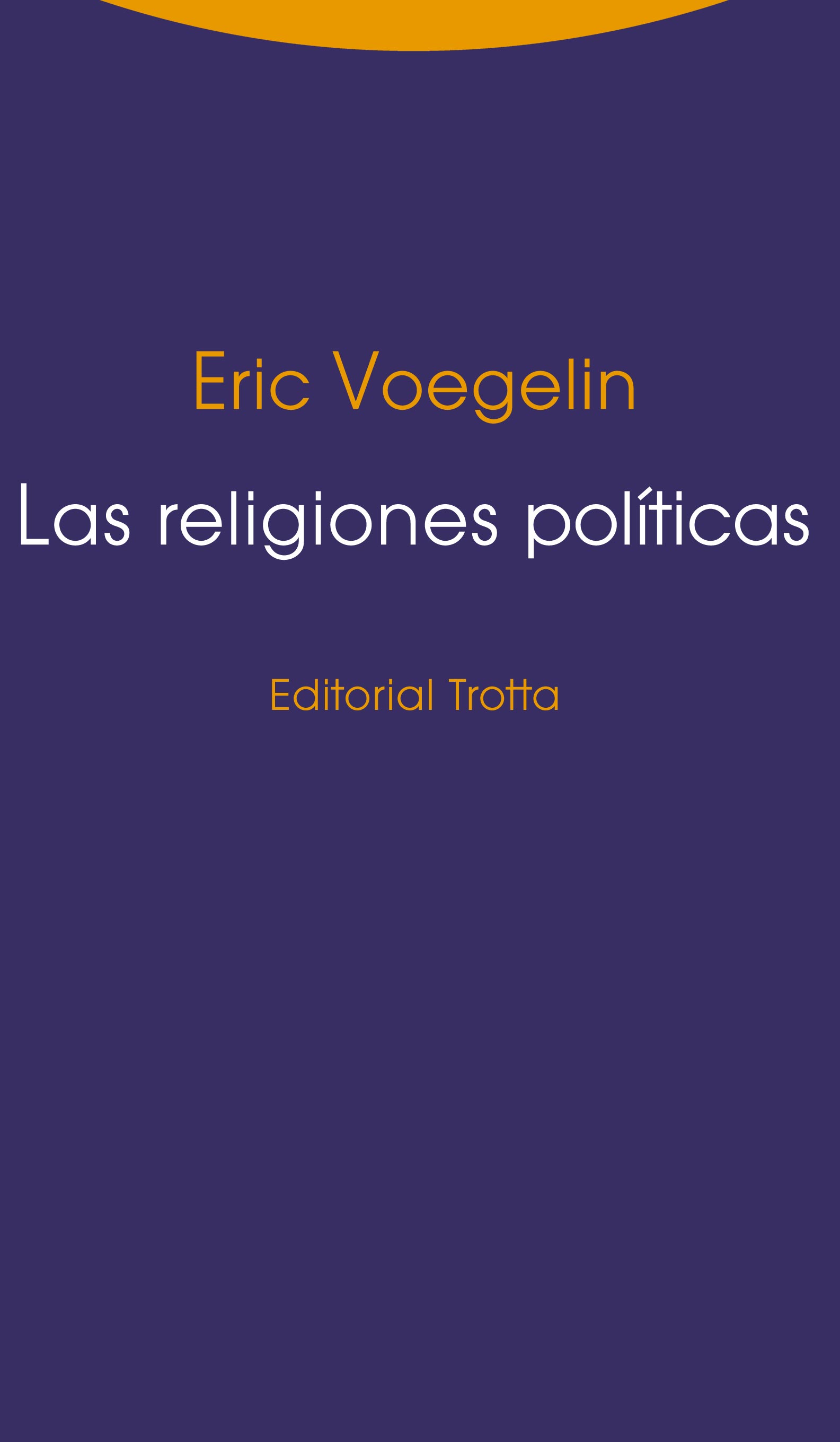 Las religiones políticas (Incluye Ciencia, política y gnosticismo)