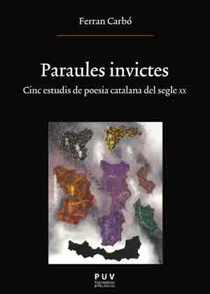 Paraules invictes: cinc estudis de poesia catalana del segle XX