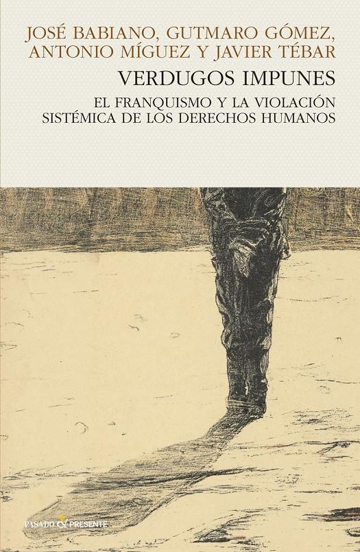 Verdugos impunes. El franquismo y la violación sistémica de los derechos humanos